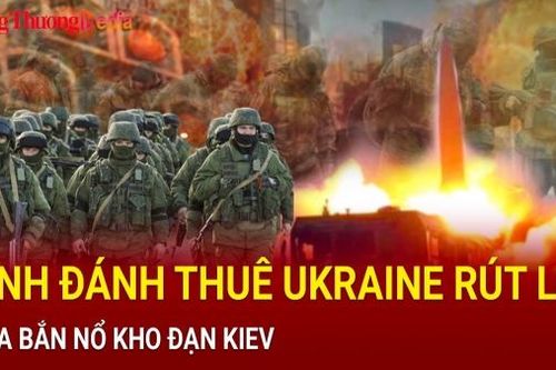 Chiến sự Nga-Ukraine sáng 16/2: Lính đánh thuê Ukraine rút lui