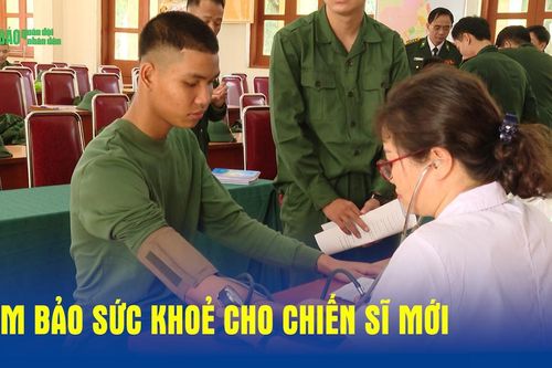Đảm bảo sức khỏe cho chiến sĩ mới