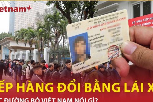 Người dân ồ ạt đi đổi bằng lái xe, Cục Đường bộ Việt Nam nói gì?