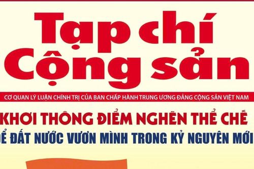 Tạp chí Cộng sản ra số đặc biệt 'Khơi thông điểm nghẽn thể chế để đất nước vươn mình'
