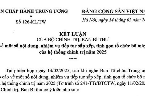 Toàn văn Kết luận 126-KL/TW về tiếp tục sắp xếp, tinh gọn bộ máy hệ thống chính trị năm 2025