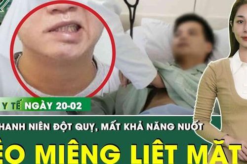 Bản Tin Y Tế 20/2: Nam thanh niên 32 tuổi bất ngờ đột quỵ não, mất khả năng nuốt