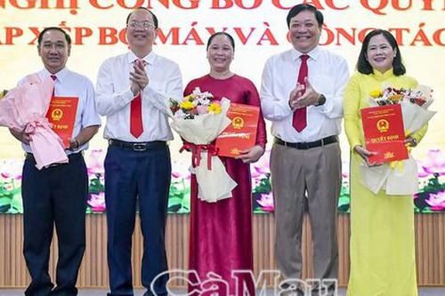 Cà Mau công bố các Quyết định về sắp xếp bộ máy và công tác cán bộ
