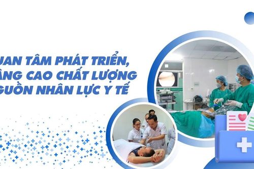 Quan tâm phát triển, nâng cao chất lượng nguồn nhân lực y tế
