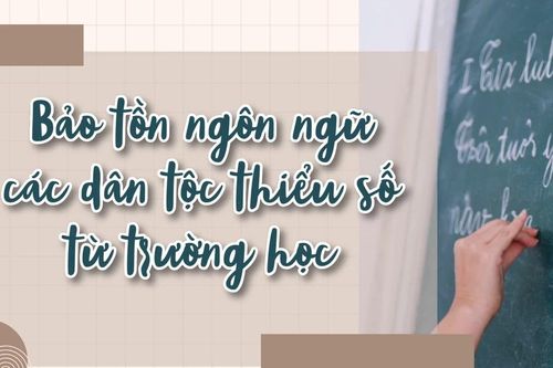 Bảo tồn ngôn ngữ các dân tộc thiểu số từ trường học