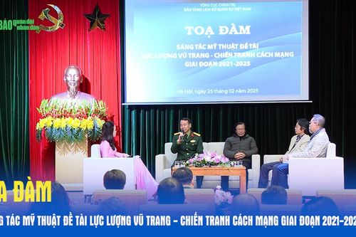Tọa đàm 'Sáng tác mỹ thuật đề tài Lực lượng vũ trang - Chiến tranh cách mạng giai đoạn 2021-2025'