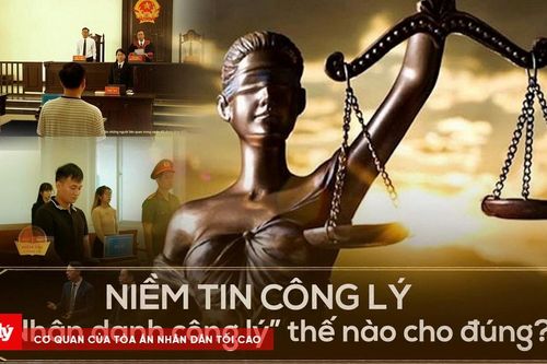 Niềm tin Công lý số 13: 'Nhân danh công lý' thế nào cho đúng?