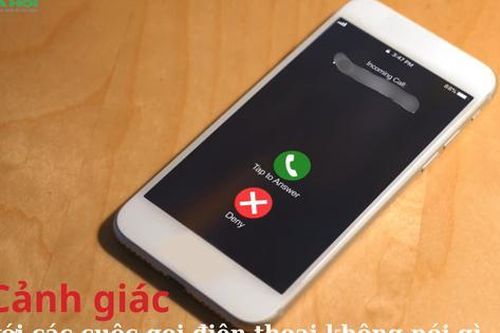 Cảnh giác lừa đảo với các cuộc gọi điện thoại không nói gì