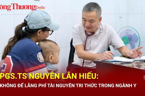 PGS. TS Nguyễn Lân Hiếu: Không để lãng phí tài nguyên tri thức trong ngành y