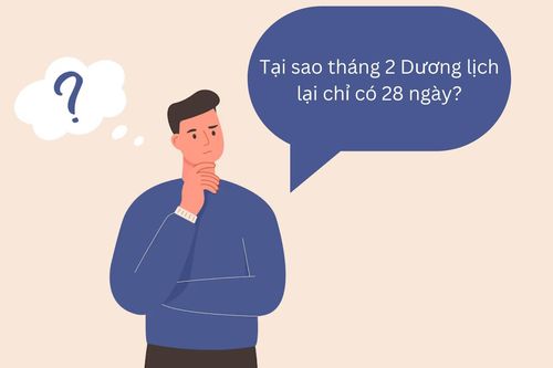 Vì sao tháng 2 chỉ có 28 ngày mà không lấy bù ngày 31 của các tháng khác?