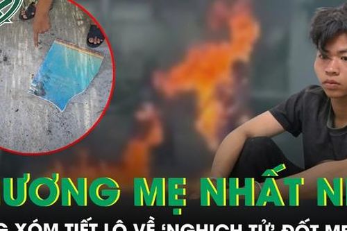 'Nghịch tử' đốt mẹ ở Trà Vinh được hàng xóm kể là người hiền lành, sống có trách nhiệm?