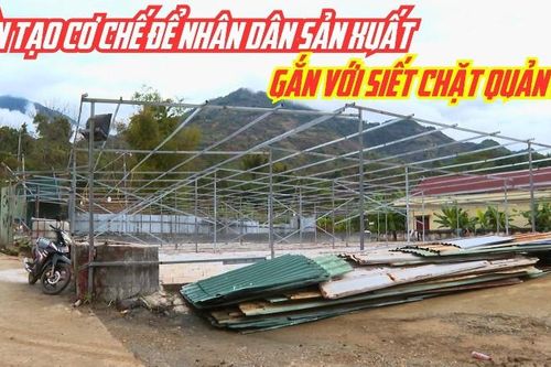 Cần tạo cơ chế để nhân dân sản xuất gắn với siết chặt quản lý