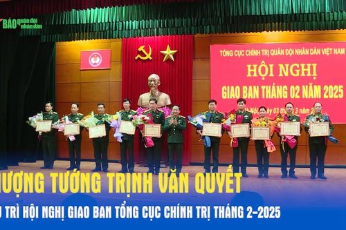 Thượng tướng Trịnh Văn Quyết chủ trì Hội nghị giao ban Tổng cục Chính trị tháng 2-2025