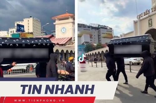 TIN NHANH: Tin mới nhất vụ nhóm người khiêng quan tài trước cổng chợ Bến Thành