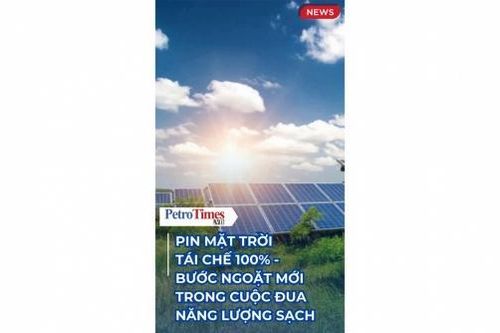Pin mặt trời tái chế 100% - Bước ngoặt mới trong cuộc đua năng lượng sạch