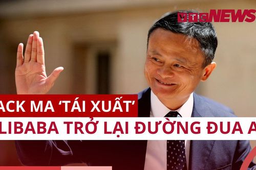 Jack Ma 'tái xuất', Alibaba trở lại đường đua trí tuệ nhân tạo AI?