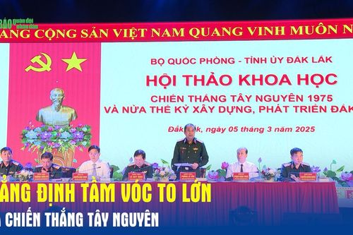 Khẳng định tầm vóc to lớn của Chiến thắng Tây Nguyên