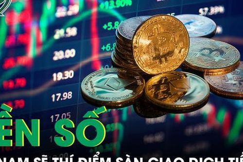 Việt Nam sắp thí điểm vận hành sàn giao dịch tiền số
