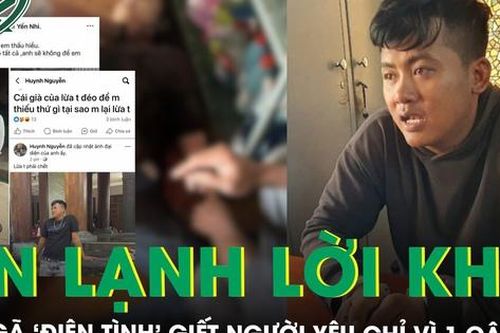 Gã 'điên tình' xuống tay sát hại người yêu chỉ vì câu nói 'ông chết tôi để tang 3 năm'