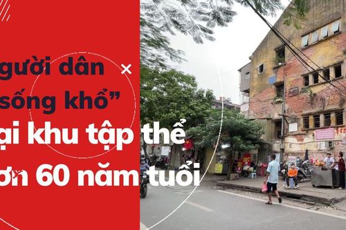 Người dân 'sống khổ' tại khu tập thể hơn 60 năm tuổi