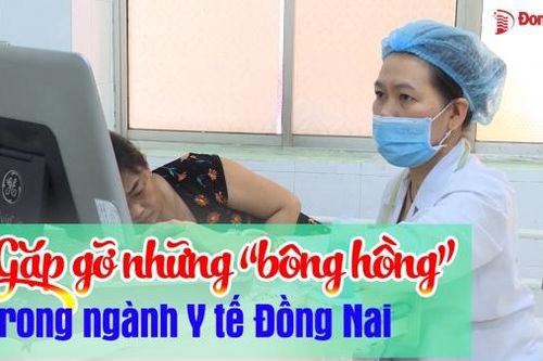 Gặp gỡ những 'bông hồng' trong ngành Y tế Đồng Nai