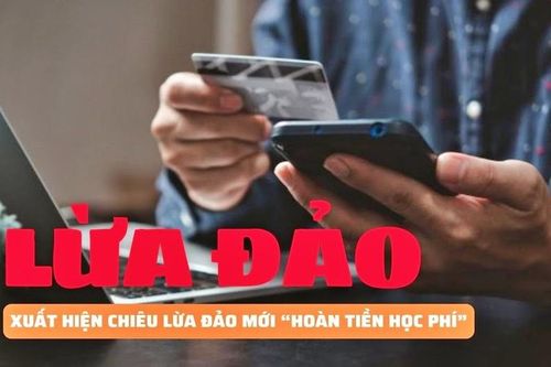 Cha mẹ học sinh cảnh giác với chiêu lừa đảo hoàn trả học phí