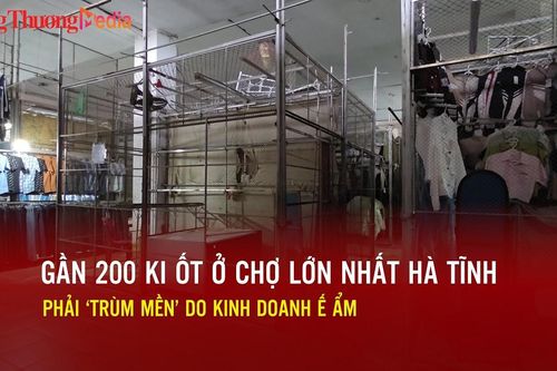 Gần 200 ki ốt ở chợ lớn nhất Hà Tĩnh phải 'trùm mền' do kinh doanh ế ẩm