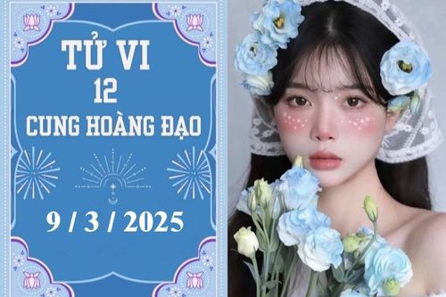 Tử vi 12 cung hoàng đạo ngày 09/03: Song Tử chậm trễ, Bảo Bình khó khăn