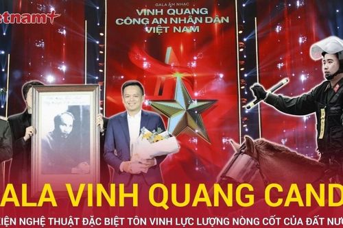 Gala âm nhạc đặc biệt vinh danh Công an Nhân dân Việt Nam