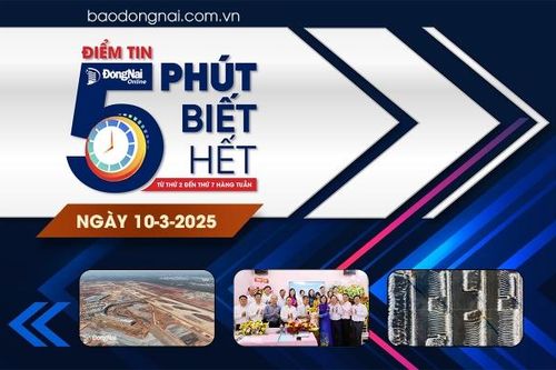 Điểm tin '5 phút biết hết' sáng 10-3: 316 trường hợp vùng Dự án Đường cao tốc Biên Hòa - Vũng Tàu được đề xuất ưu tiên mua nhà ở xã hội