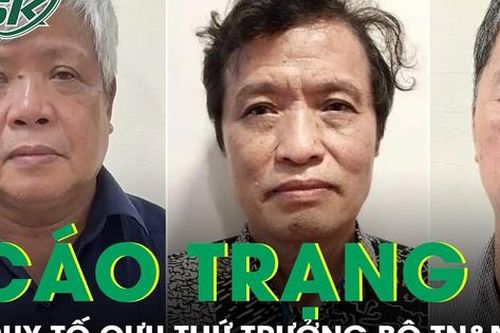 Hoàn tất cáo trạng truy tố cựu Thứ trưởng Bộ TN&MT vì gây thất thoát hơn 736 tỷ
