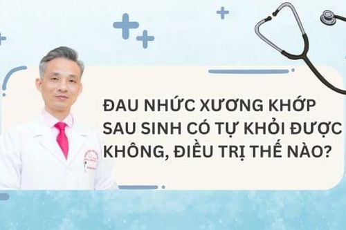 Đau nhức xương khớp sau sinh có tự khỏi được không, điều trị thế nào?