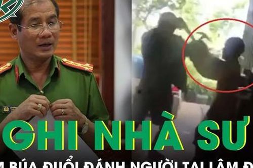 Phẫn nộ clip người nghi là nhà sư cầm búa đuổi đánh người tại Lâm Đồng