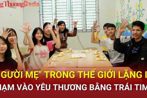'Người mẹ' trong thế giới lặng im, chạm yêu thương bằng trái tim
