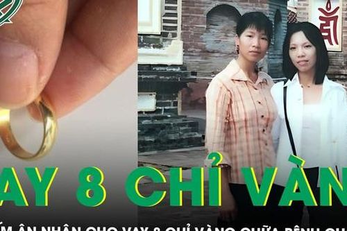 Được 'người dưng' cho vay 8 chỉ vàng chữa bệnh cho con, người mẹ mong mỏi tìm lại ân nhân