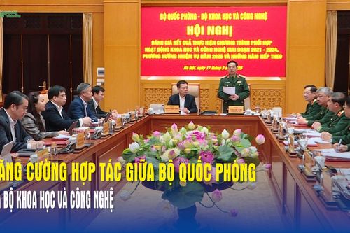Tăng cường hợp tác giữa Bộ Quốc phòng và Bộ Khoa học và Công nghệ