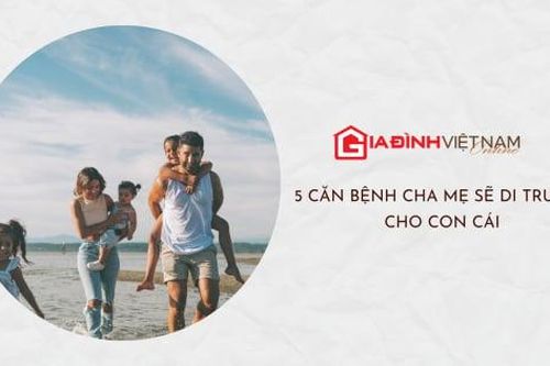 5 căn bệnh cha mẹ thường di truyền sang con