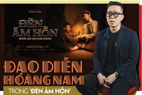 Đạo diễn Hoàng Nam: Trong 'Đèn âm hồn' có câu chuyện của tôi