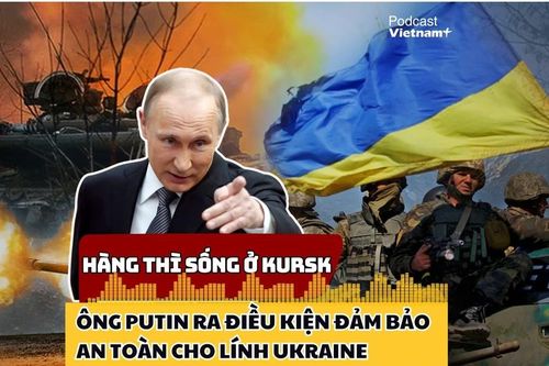 Tổng thống Nga ra điều kiện để đảm bảo tính mạng lính Ukraine xâm nhập Kursk
