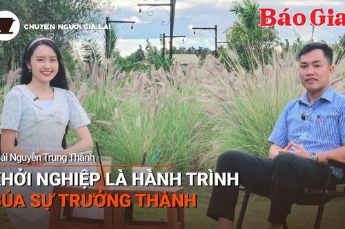 Short video Chuyện Người Gia Lai số 32: Khởi nghiệp là hành trình của sự trưởng thành
