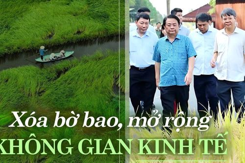 XÓA BỜ BAO, MỞ RỘNG KHÔNG GIAN KINH TẾ