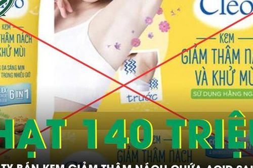 Xử phạt 140 triệu đồng công ty bán kem giảm thâm nách chứa Acid salicylic
