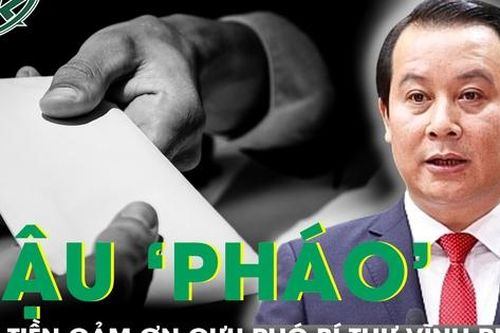 Những lần Hậu 'Pháo' cảm ơn Phó Bí thư Tỉnh ủy Vĩnh Phúc bằng số tiền khủng