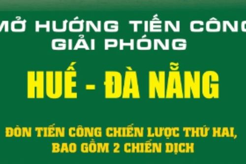 Mở hướng tiến công giải phóng Huế-Đà Nẵng: Sự nhảy vọt về cục diện chiến tranh
