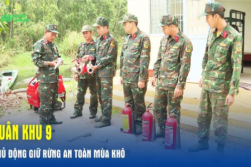 Quân khu 9 chủ động giữ rừng an toàn mùa khô