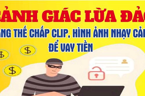 Cảnh giác lừa đảo bằng thế chấp clip, hình ảnh nhạy cảm để vay tiền