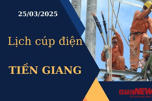 Lịch cúp điện hôm nay ngày 25/03/2025 tại Tiền Giang