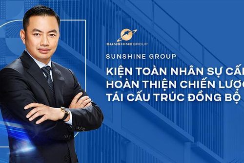 Tái cấu trúc toàn diện, Tập đoàn Sunshine bổ nhiệm nhiều lãnh đạo cấp cao