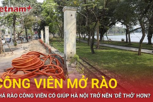 Công viên mở rào, chỉnh trang có giúp Hà Nội trở nên 'dễ thở' hơn?