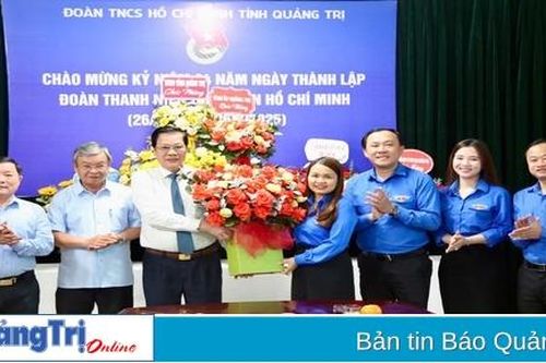 Lãnh đạo tỉnh Quảng Trị chúc mừng Tỉnh đoàn nhân 94 năm thành lập Đoàn TNCS Hồ Chí Minh